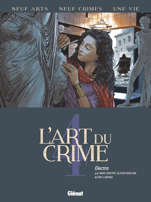 Cover of the book L'Art du Crime - Tome 04 by Olivier Berlion, Marc Omeyer, Éric Liberge, Glénat BD
