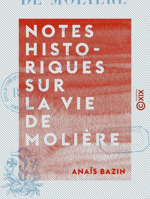 Cover of the book Notes historiques sur la vie de Molière by Paulin Paris, Anaïs Bazin, Collection XIX