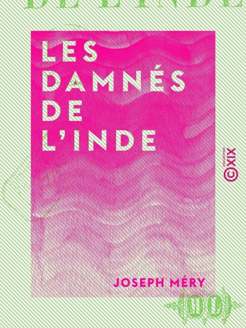 Cover of the book Les Damnés de l'Inde by Joseph Méry, Collection XIX