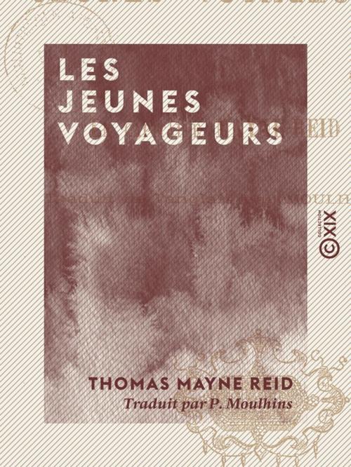 Cover of the book Les Jeunes Voyageurs by Thomas Mayne Reid, Collection XIX