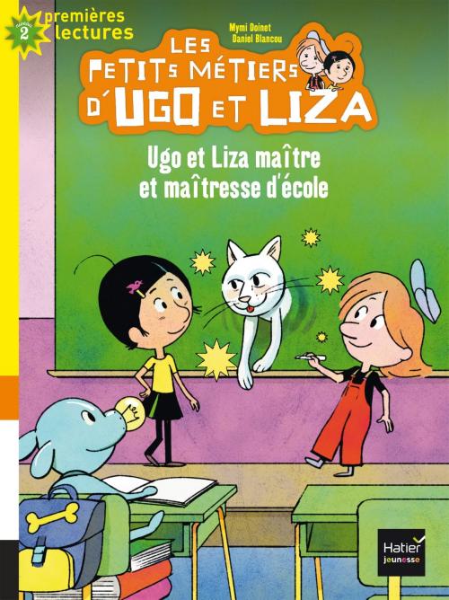 Cover of the book Ugo et Liza maître et maîtresse d' école by Mymi Doinet, Hatier Jeunesse