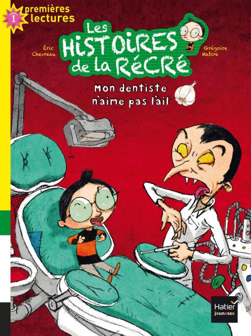 Cover of the book Mon dentiste n'aime pas l'ail by Éric Chevreau, Hatier Jeunesse