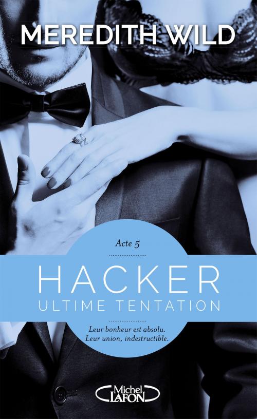 Cover of the book Hacker - Acte 5 Ultime tentation by Meredith Wild, Michel Lafon