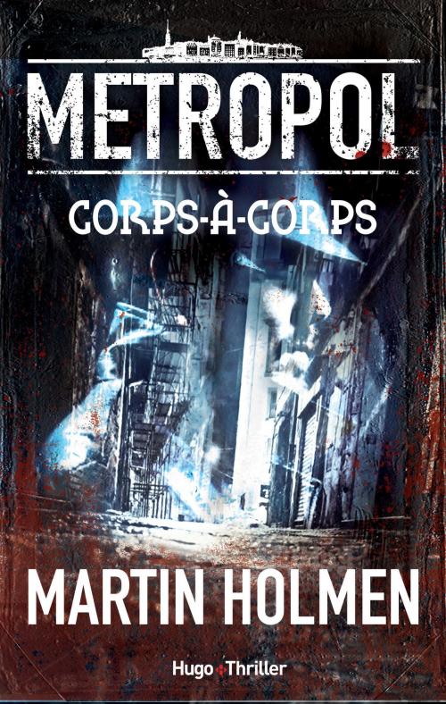 Cover of the book Metropol - tome 1 Corps-à-Corps by Martin Holmen, Hugo Publishing