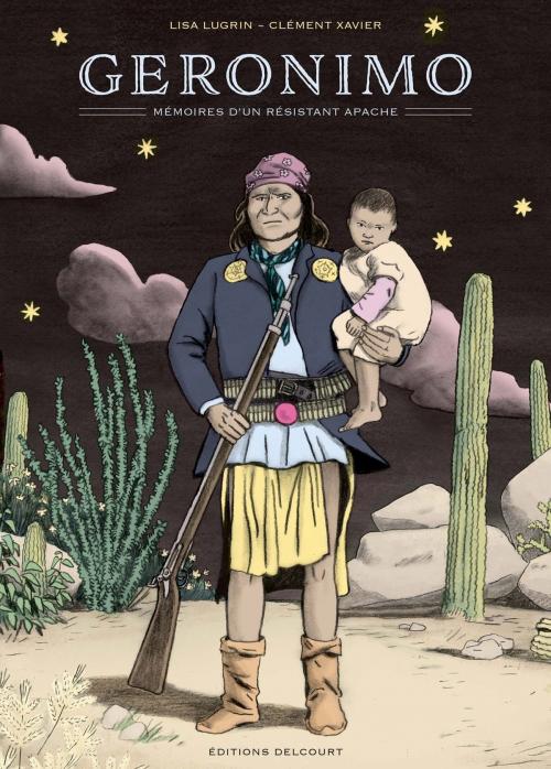 Cover of the book Geronimo, mémoires d'un résistant apache by Lisa Lugrin, Clément Xavier, Delcourt