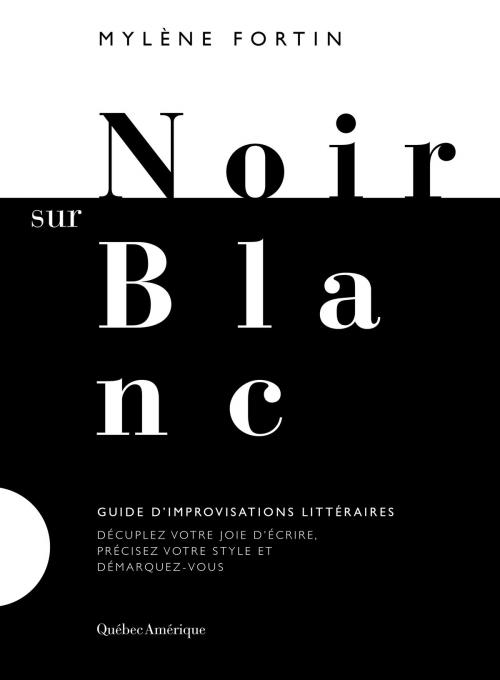 Cover of the book Noir sur blanc by Mylène Fortin, Québec Amérique