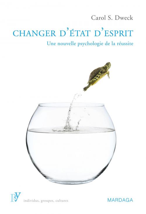 Cover of the book Changer d'état d'esprit by Carol S. Dweck, Mardaga