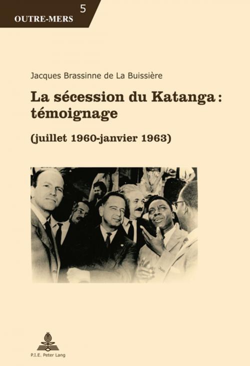 Cover of the book La sécession du Katanga : témoignage by Jacques Brassinne de La Buissière, Peter Lang