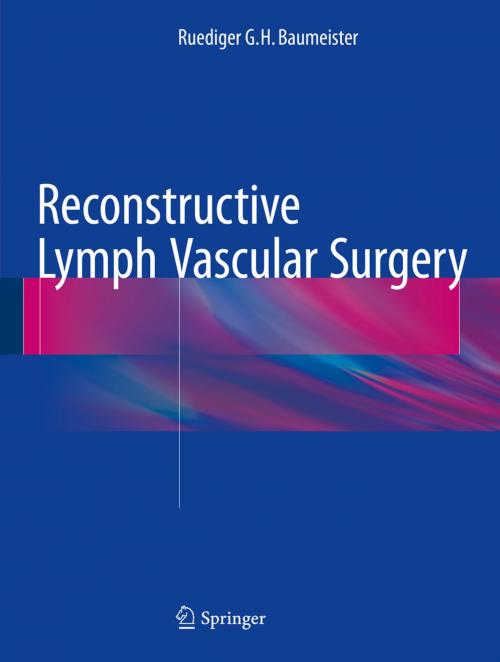 Cover of the book Reconstructive Lymph Vascular Surgery by Ruediger G.H. Baumeister, Springer International Publishing