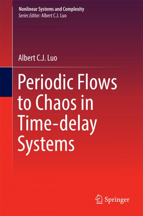 Cover of the book Periodic Flows to Chaos in Time-delay Systems by Albert C. J. Luo, Springer International Publishing