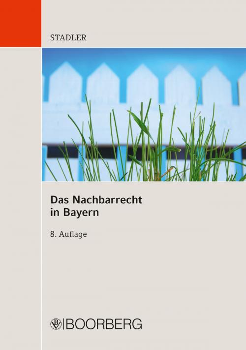 Cover of the book Das Nachbarrecht in Bayern by Dr. Dominikus Stadler, Richard Boorberg Verlag