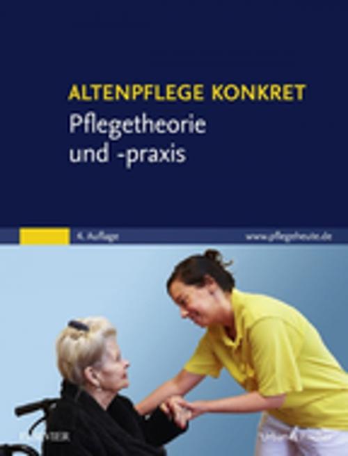 Cover of the book Altenpflege konkret Pflegetheorie und -praxis by , Elsevier Health Sciences