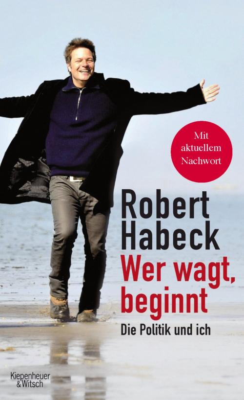 Cover of the book Wer wagt, beginnt by Robert Habeck, Kiepenheuer & Witsch eBook