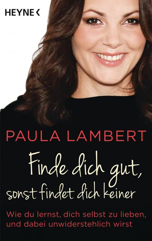 Cover of the book Finde dich gut, sonst findet dich keiner by Paula Lambert, Heyne Verlag