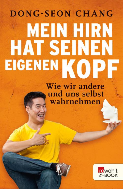 Cover of the book Mein Hirn hat seinen eigenen Kopf by Dong-Seon Chang, Rowohlt E-Book