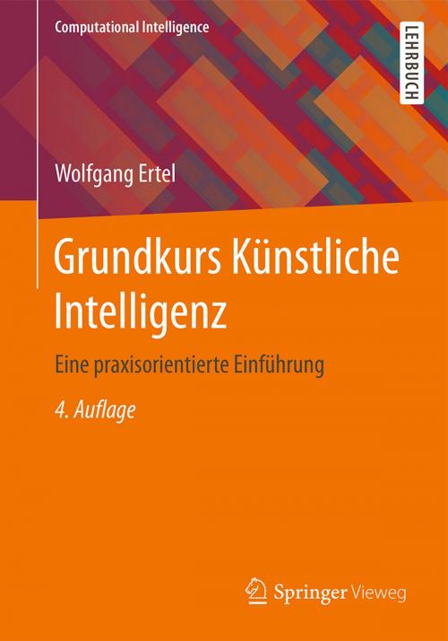 Cover of the book Grundkurs Künstliche Intelligenz by Wolfgang Ertel, Springer Fachmedien Wiesbaden