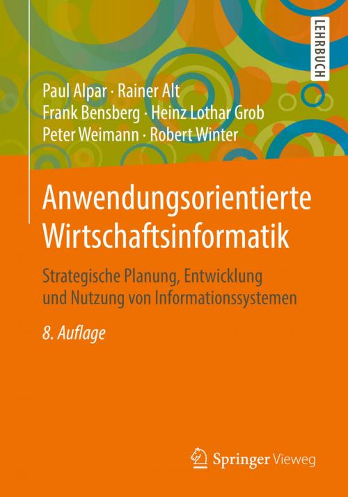 Cover of the book Anwendungsorientierte Wirtschaftsinformatik by Paul Alpar, Rainer Alt, Frank Bensberg, Heinz Lothar Grob, Peter Weimann, Robert Winter, Springer Fachmedien Wiesbaden