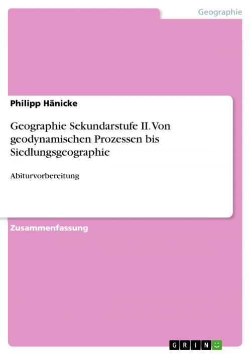 Cover of the book Geographie Sekundarstufe II. Von geodynamischen Prozessen bis Siedlungsgeographie by Philipp Hänicke, GRIN Verlag