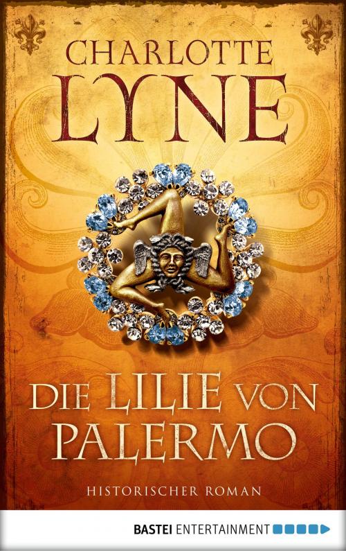 Cover of the book Die Lilie von Palermo by Charlotte Lyne, Bastei Entertainment