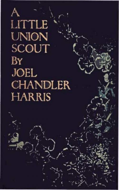 Cover of the book A Little Union Scout by Joel Chandler Harris, anboco