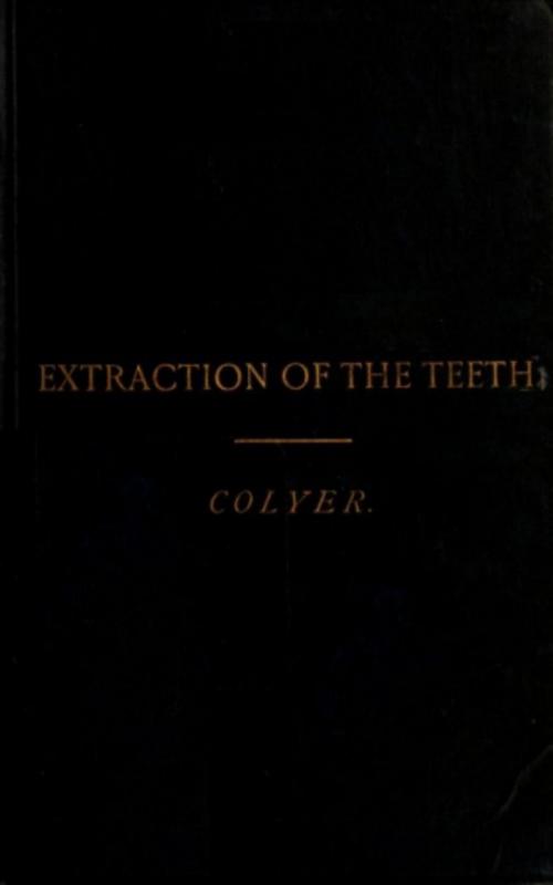 Cover of the book Extraction of the Teeth by J. F. Colyer, anboco