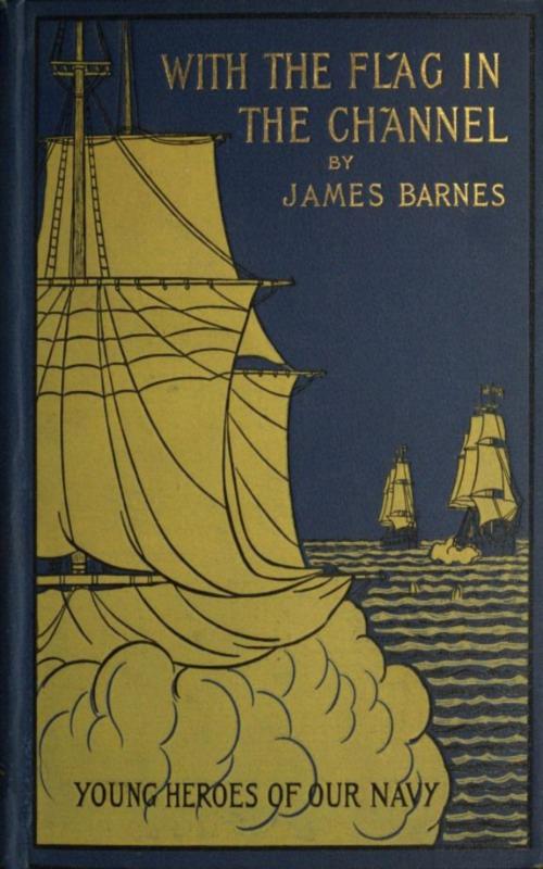 Cover of the book With the Flag in the Channel by James Barnes, anboco