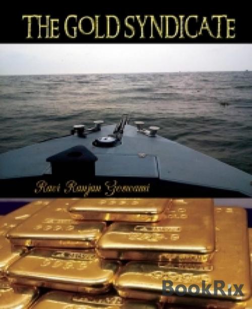 Cover of the book THE GOLD SYNDICATE by RAVI RANJAN GOSWAMI, BookRix