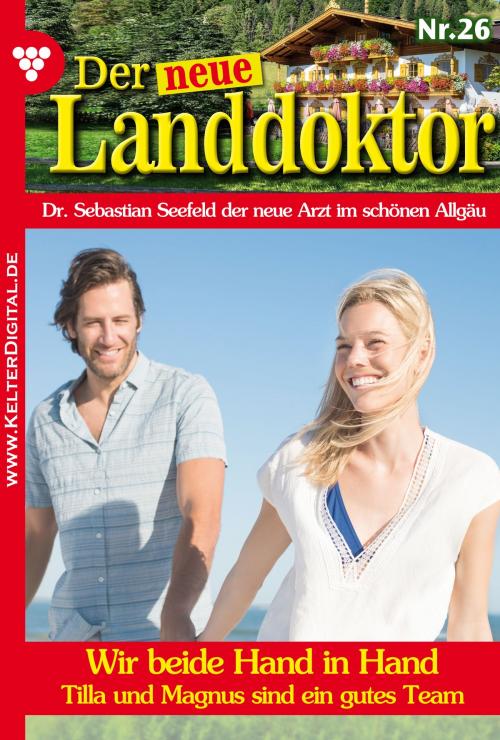 Cover of the book Der neue Landdoktor 26 – Arztroman by Tessa Hofreiter, Kelter Media