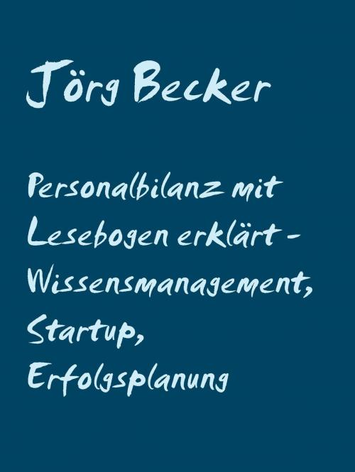 Cover of the book Personalbilanz mit Lesebogen erklärt - Wissensmanagement, Startup, Erfolgsplanung by Jörg Becker, Books on Demand