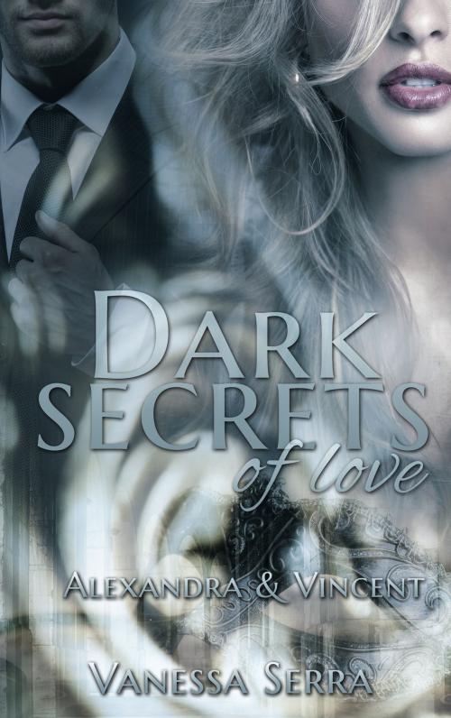 Cover of the book Dark secrets of love by Vanessa Serra, Books on Demand