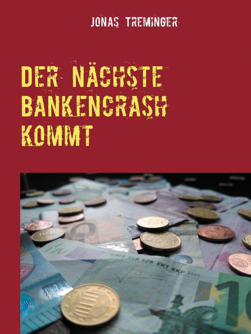 Cover of the book Der nächste Bankencrash kommt by Jonas Treminger, Books on Demand