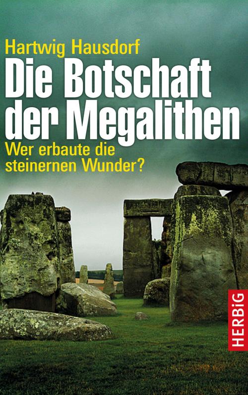 Cover of the book Die Botschaft der Megalithen by Hartwig Hausdorf, F.A. Herbig Verlagsbuchhandlung GmbH