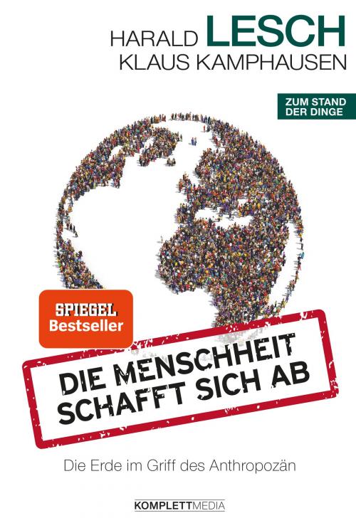 Cover of the book Die Menschheit schafft sich ab by Harald Lesch, Klaus Kamphausen, Komplett Media GmbH