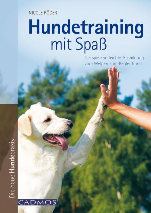 Cover of the book Hundetraining mit Spaß by Nicole Röder, Cadmos Verlag