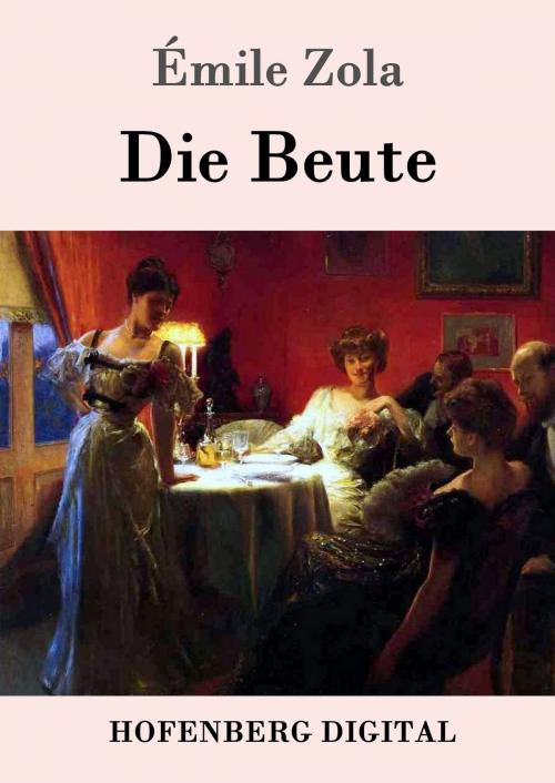 Cover of the book Die Beute by Émile Zola, Hofenberg