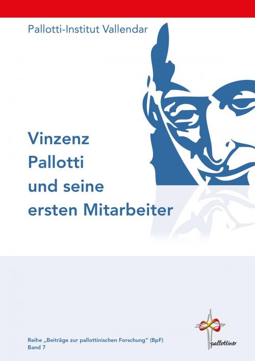 Cover of the book Vinzenz Pallotti und seine ersten Mitarbeiter by , Pallotti