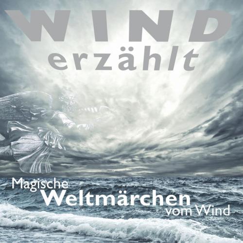 Cover of the book Wind erzählt - Magische Weltmärchen vom Wind by Tobias Koch, trivero