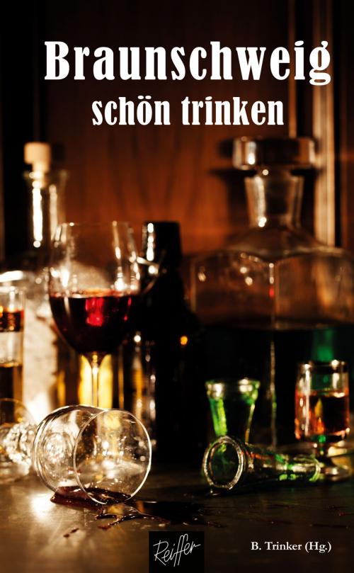 Cover of the book Braunschweig schön trinken by , Verlag Andreas Reiffer