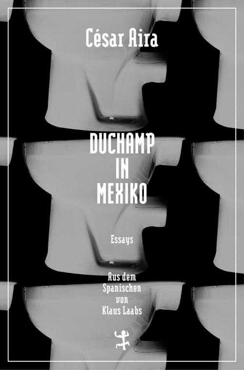 Cover of the book Duchamp in Mexiko by César Aira, Matthes & Seitz Berlin Verlag