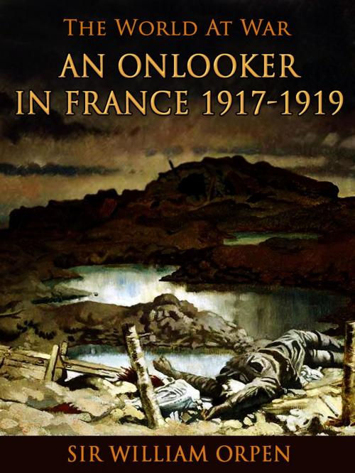 Cover of the book An Onlooker in France 1917-1919 by Sir William Orpen, Otbebookpublishing