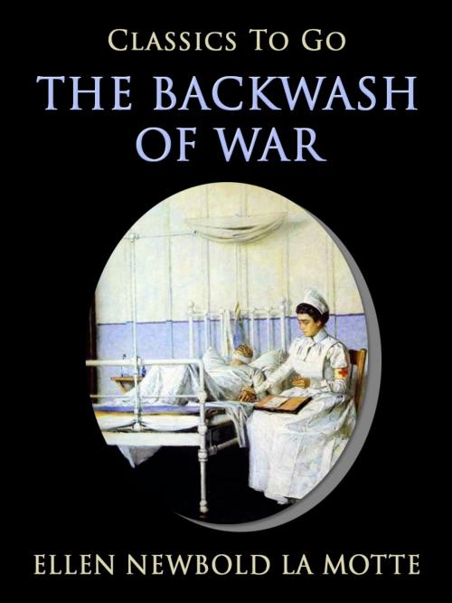 Cover of the book The Backwash of War by Ellen Newbold La Motte, Otbebookpublishing