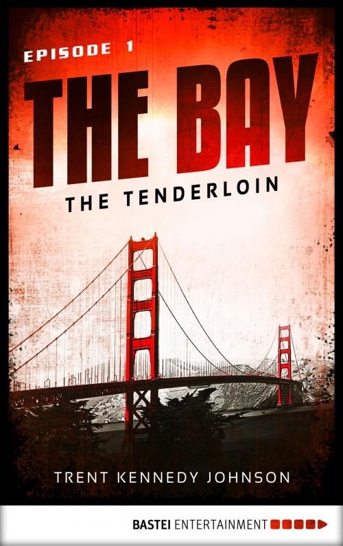 Cover of the book The Bay - The Tenderloin by Trent Kennedy Johnson, Bastei Entertainment