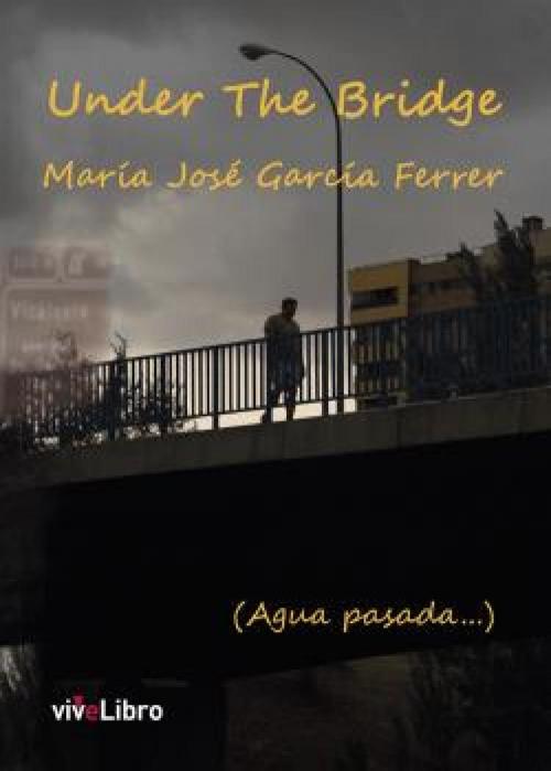 Cover of the book Under the Bridge by María José García Ferrer, viveLibro