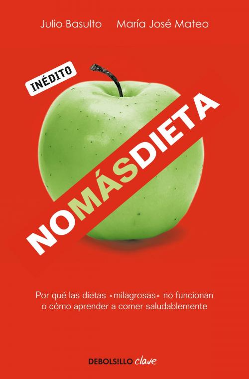 Cover of the book No más dieta by Julio Basulto, M.ª José Mateo, Penguin Random House Grupo Editorial España