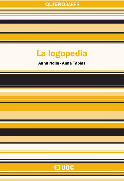 Cover of the book La logopedia by Anna  Tàpias Oller, Anna Nolla Casals, EDITORIAL UOC, S.L.