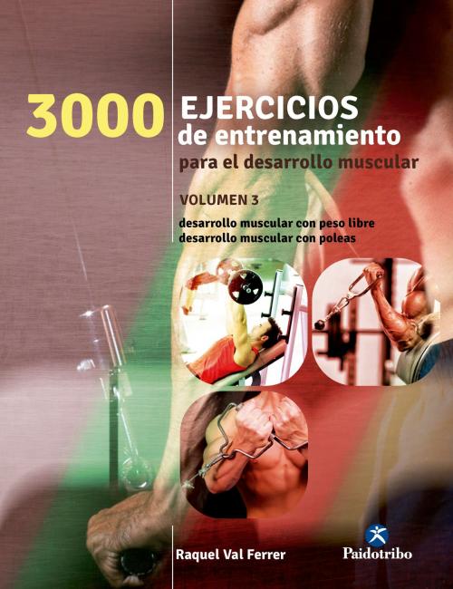 Cover of the book Tres 1000 ejercicios del desarrollo muscular by Raquel Val Ferrer, Paidotribo