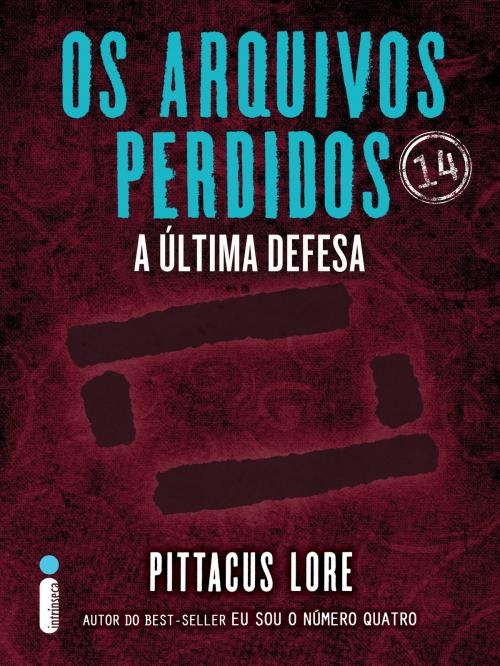 Cover of the book Os arquivos perdidos 14: A última defesa (Os Legados de Lorien) by Pittacus Lore, Intrínseca