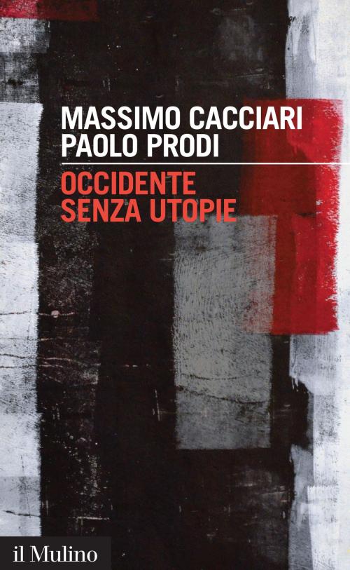 Cover of the book Occidente senza utopie by Massimo, Cacciari, Paolo, Prodi, Società editrice il Mulino, Spa