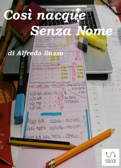 Cover of the book Così nacque Senza Nome by Alfredo Sasso, Alfredo Sasso