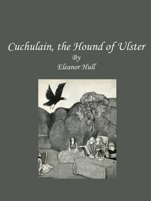 Cover of the book Cuchulain, the Hound of Ulster by Eleanor Hull, Eleanor Hull